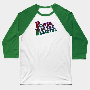 Power to the Peaceful Baseball T-Shirt